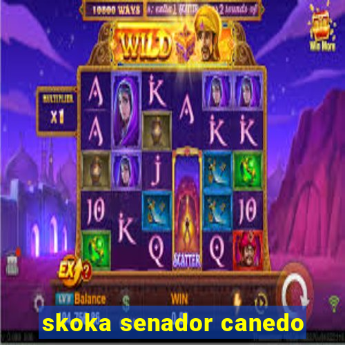 skoka senador canedo